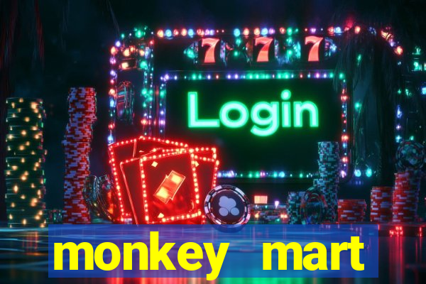 monkey mart dinheiro infinito