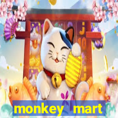 monkey mart dinheiro infinito