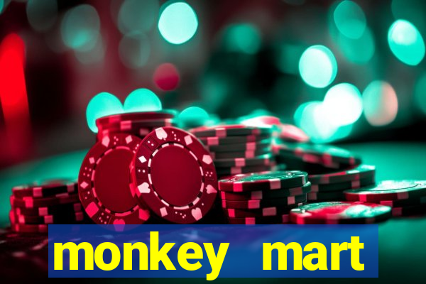 monkey mart dinheiro infinito