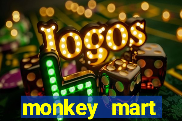 monkey mart dinheiro infinito