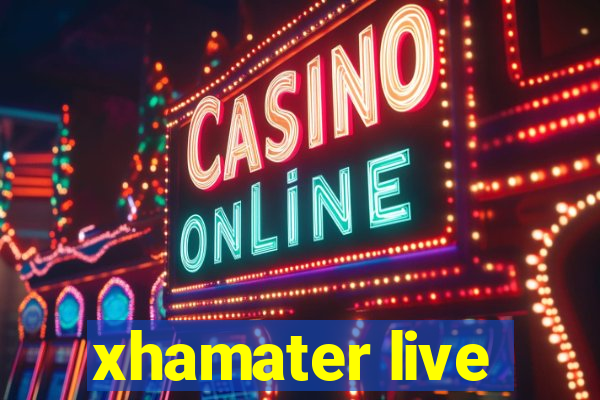 xhamater live