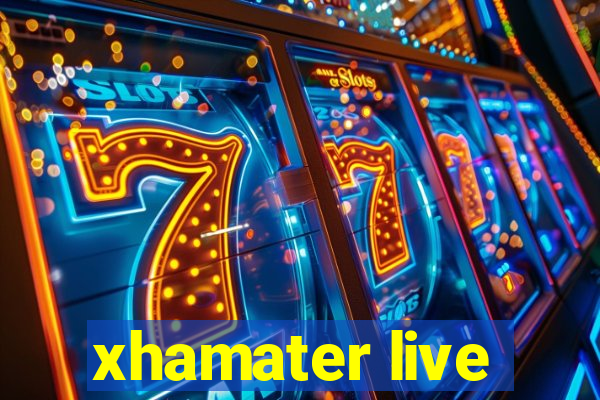 xhamater live