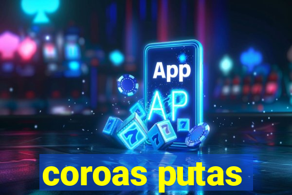 coroas putas