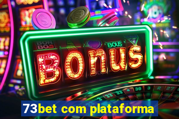 73bet com plataforma