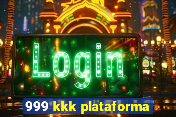 999 kkk plataforma