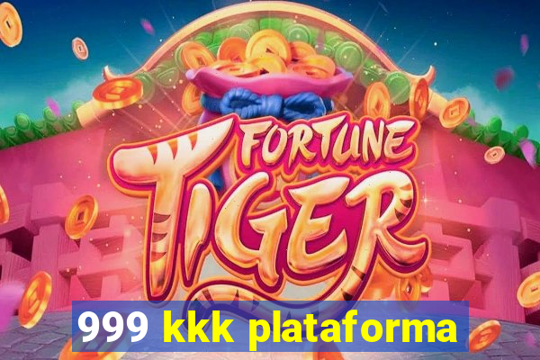 999 kkk plataforma