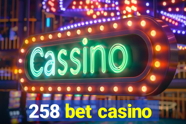 258 bet casino