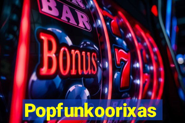 Popfunkoorixas