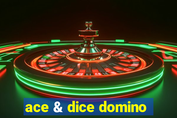 ace & dice domino