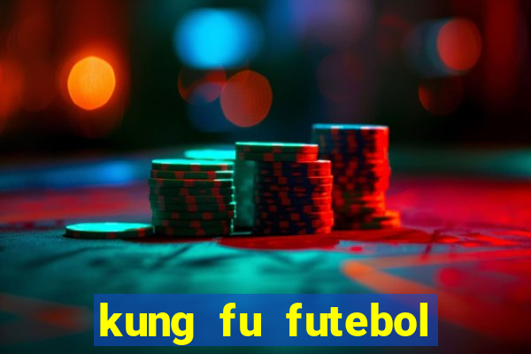kung fu futebol clube filme completo dublado download via mega