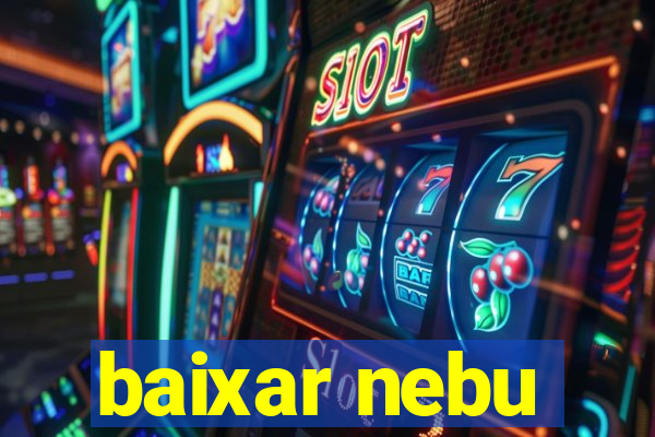 baixar nebu