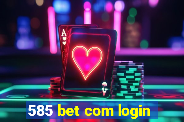 585 bet com login