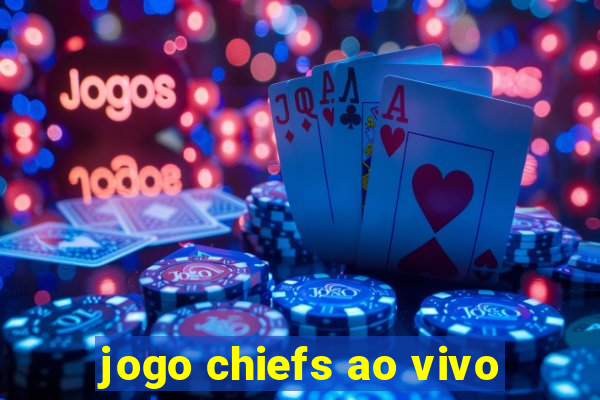 jogo chiefs ao vivo