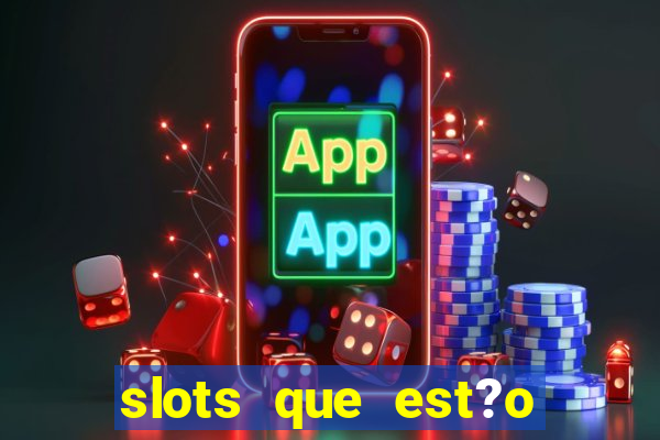 slots que est?o pagando agora