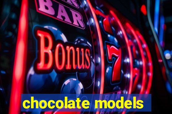 chocolate models