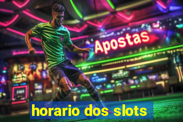 horario dos slots