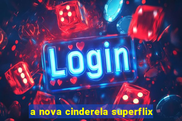 a nova cinderela superflix