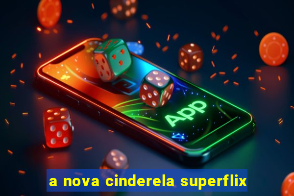 a nova cinderela superflix