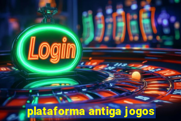 plataforma antiga jogos