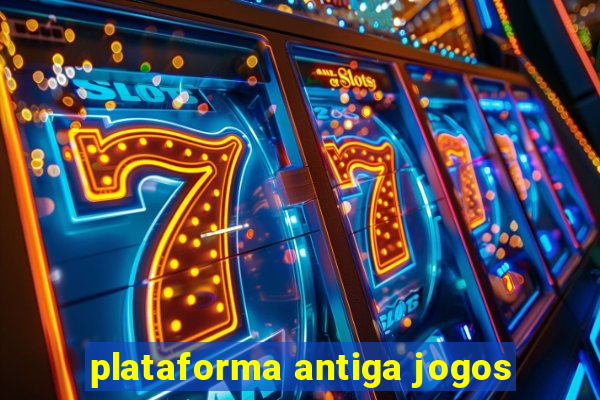 plataforma antiga jogos