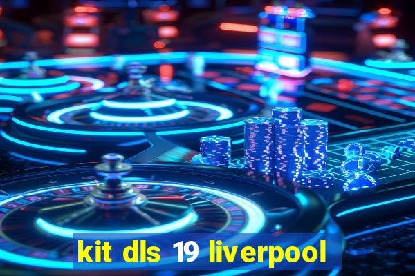 kit dls 19 liverpool