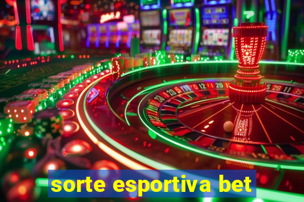 sorte esportiva bet