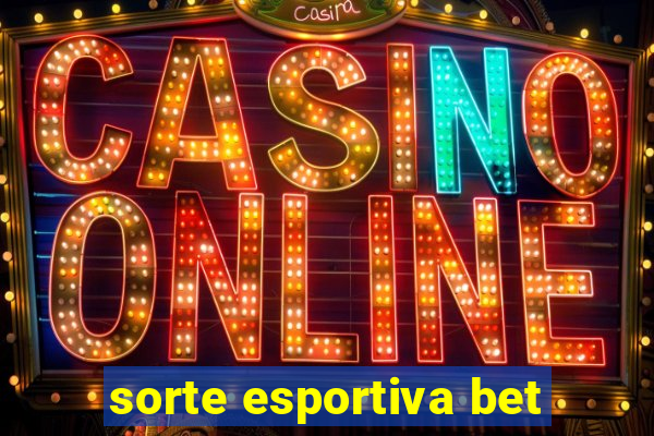 sorte esportiva bet