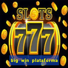 big win plataforma de jogos