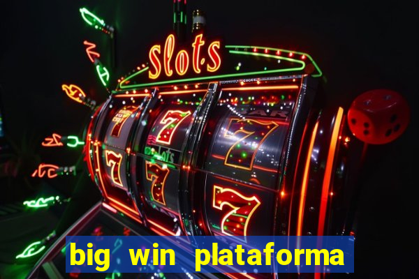 big win plataforma de jogos
