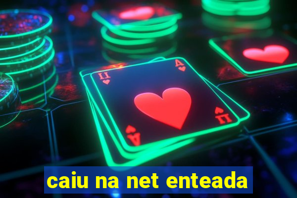 caiu na net enteada