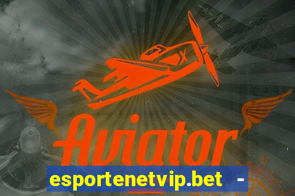 esportenetvip.bet - apostas online