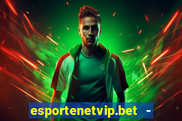 esportenetvip.bet - apostas online