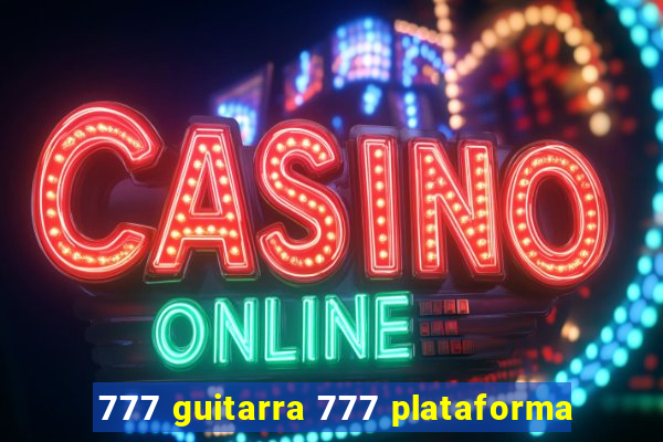 777 guitarra 777 plataforma