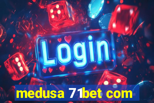 medusa 71bet com