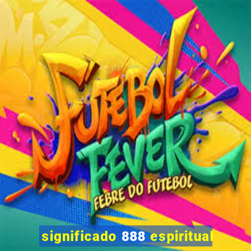 significado 888 espiritual