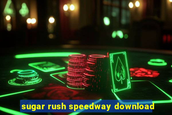 sugar rush speedway download