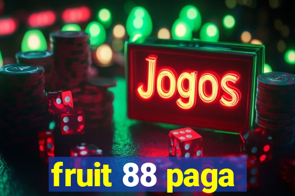fruit 88 paga