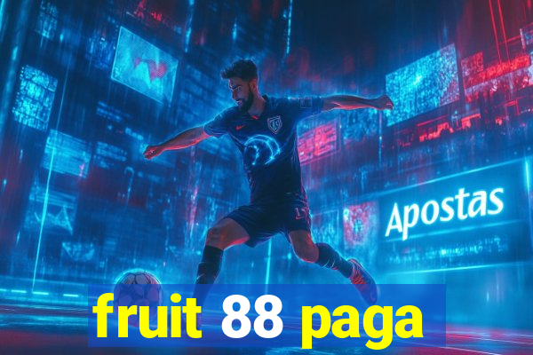 fruit 88 paga