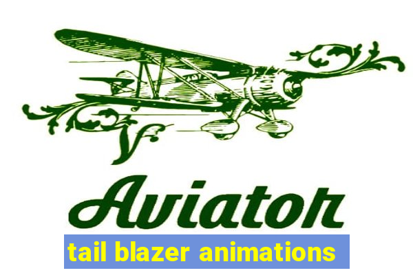 tail blazer animations