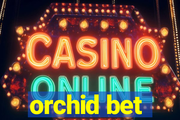 orchid bet