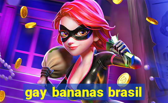 gay bananas brasil