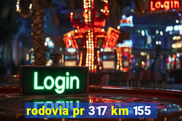 rodovia pr 317 km 155