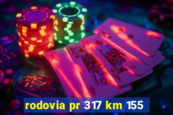 rodovia pr 317 km 155