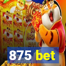 875 bet