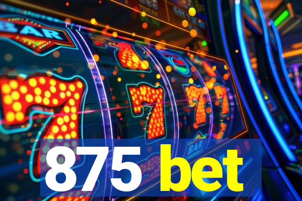 875 bet