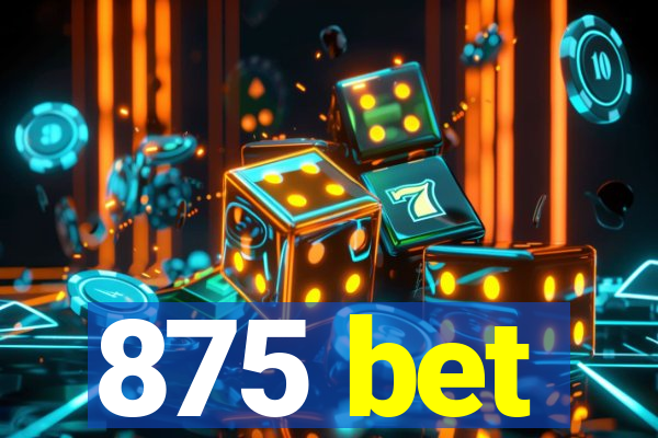 875 bet