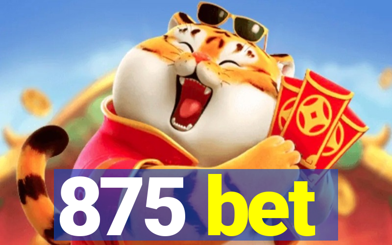 875 bet