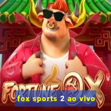 fox sports 2 ao vivo