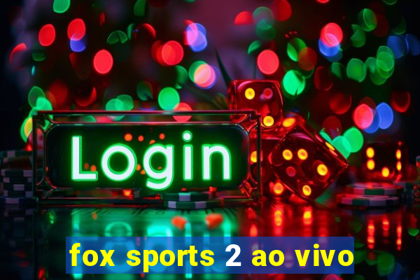 fox sports 2 ao vivo