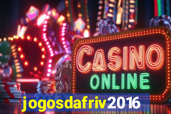 jogosdafriv2016